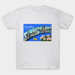 Greetings from Stroudsburg, Pennsylvania - Vintage Large Letter Postcard T-Shirt